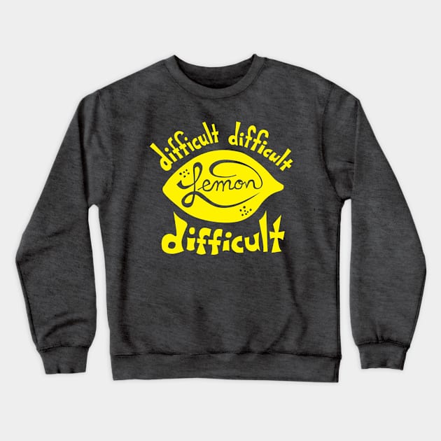 Easy Peasy Lemon Difficult Crewneck Sweatshirt by SparkCheese